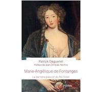 Marie-Angélique de Fontanges - La dernière passion du Roi-Soleil Patrick Daguenet (Auteur), Jean-Christian Petitfils (Préface)