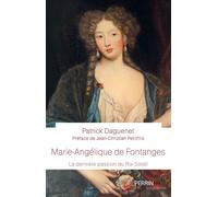Patrick Daguenet – Marie-Angélique de Fontanges : La dernière passion du Roi-Soleil – Perrin