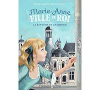 Marie-Anne, Fille Du Roi Tome 6 - Le Fantôme De Chambord