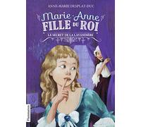 Marie-Anne, Fille Du Roi - Tome 3 - Le Secret De La Lavandière