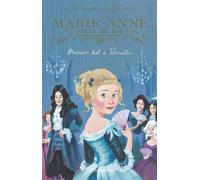 Marie-Anne, fille du roi Premier bal à Versailles - Anne-Marie Desplat-Duc - Flammarion Jeunesse Pere Castor - broché - Roman junior dès 9 ans
