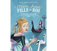 Marie-Anne, Fille Du Roi - Tome 2 - Un Traître À Versailles