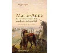 Marie-Anne , L'Histoire Extraordinaire De La Grand-Mère De Louis Riel Siggins Maggie (Auteur)
