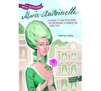 Kathryn Lasky – Marie-Antoinette – Princesse autrichienne à Versailles 1769-1771 – Poche