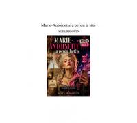 Marie-Antoinette A Perdu La Tête