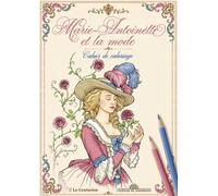 Marie-Antoinette et la mode: Cahier de coloriage