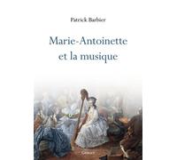 Marie-Antoinette et la musique - Patrick Barbier - Grasset - broché - Essai