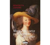 Marie-Antoinette et le scandale du collier Benedetta Craveri (Auteur)