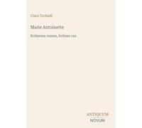 Marie Antoinette: Kolmessa osassa, kolmas osa