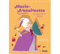Marie-Antoinette, la dernière reine