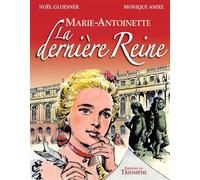 Marie Antoinette, la dernière Reine - Monique Amiel - Triomphe Eds Du - cartonné - Bande dessinée