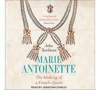 Marie-Antoinette : La fabrication d'une reine française