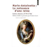 Marie-Antoinette : La naissance d'une reine. Lettres choisies - Evelyne Lever - Points - Poche - Essai