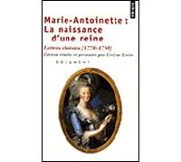 Marie-Antoinette : La naissance d'une reine. Lettres choisies - Evelyne Lever - Points - Poche - Essai