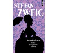 Marie-Antoinette Portrait d'une personne ordinaire - Stefan Zweig - Points - Poche - Biographie