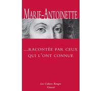 Marie-Antoinette racontée par ceux qui l'ont connue Inédit - Collectif - Grasset - broché - Biographie