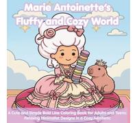 Marie Antoinette’s Fluffy and Cozy World: A Cute and Simple Bold Line Coloring Book for Adults and Teens: Relaxing Minimalist Designs in a Cozy Aesthetic