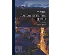Marie Antoinette the Queen - Pierre de Nolhac - Creative Media Partners LLC - Livre en Anglais Pierre de NolhacPierre de Nolhac (Auteur)