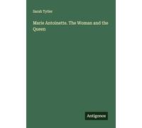 Marie Antoinette. The Woman and the Queen