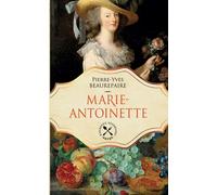 Pierre-Yves Beaurepaire – Marie-Antoinette – Une biographie gastronomique – Broché
