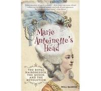 Marie Antoinettes Head by Will Bashor Will Bashor, (Auteur)