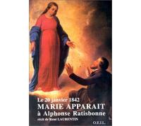 Alphonse Ratisbonne Tome 21 - Marie Apparaît À Alphonse Ratisbonnerécit