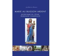 Marie Au Buisson Ardent - Notre-Dame De L'epine, Pèlerinage Champenois