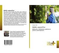 MARIE, aujourd’hui: Réflexions, méditations, poèmes et prières contemporains