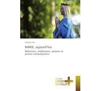 MARIE, aujourd’hui: Réflexions, méditations, poèmes et prières contemporains