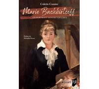 Marie Bashkirtseff Un portrait sans retouches - Colette Cosnier - Presses Universitaires Rennes - broché - Biographie