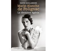 Marie-Blanche de Polignac: La dernière égérie