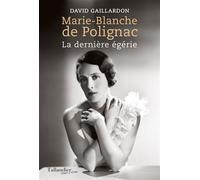 Marie-Blanche de Polignac La dernière égérie - David Gaillardon - Tallandier - broché - Biographie