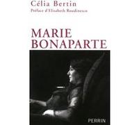 Célia Bertin – Marie Bonaparte – Préface : Elisabeth Roudinesco – Perrin