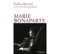 Marie Bonaparte - Célia Bertin - Perrin - broché - Biographie