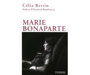 Marie Bonaparte - Célia Bertin - Perrin - broché - Biographie