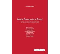 Marie Bonaparte Et Freud - Une Rencontre Destinale