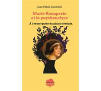 Marie Bonaparte et la psychanalyse. À l'avant-garde du plaisir féminin - Juan Pablo Lucchelli - Champ Social Eds Du - broché - Etude