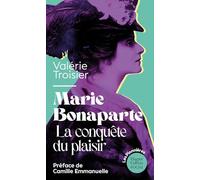 Marie Bonaparte : la conquête du plaisir: La biographie intime d'une pionnière sur la question du plaisir féminin