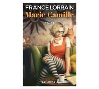 Marie-Camille, tome 1 - France Lorrain - Guy saint-jean editeur - ebook (ePub) - Livre