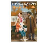 Marie-Camille, tome 2 - France Lorrain - Guy saint-jean editeur - ebook (ePub) - Livre