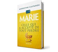 Marie Celle qui a accepté de tout perdre - Modestine Castanou - Metanoïa et Vie - broché - Essai