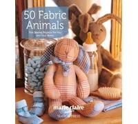 Marie Claire Idées 50 Fabric Animals (Poche)