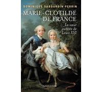 Marie-Clotilde de France: La soeur oubliée de Louis XVI