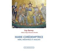 Marie corédemptrice Mère, médiatrice et avocate - Guy Barrey - Via Romana - broché - Essai