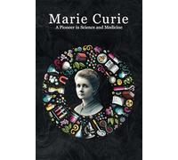 Marie Curie: A Pioneer in Science and Medicine: Micro Book - C4 - Series Historical Figures Who Changed the World