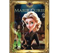MARIE CURIE: An Inspiring Story with a Fun Coloring Book