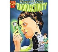 Marie Curie and Radioactivity, Graphic Library: Inventions and Discovery Connie Colwell Miller (Auteur)