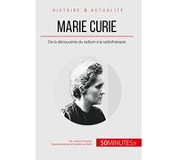 Marie Curie: De la découverte du radium à la radiothérapie