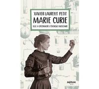 Marie Curie - Elle a découvert l'énergie nucléaire Xavier-Laurent Petit (Auteur)