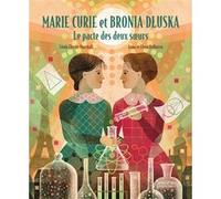 Marie Curie et Bronia Dluska - Le pacte des deux sœurs Anna Balbusso (Illustration), Anne-Élisabeth Doutey (Traduction), LINDA ELOVITZ MARSHALL (Auteur), Elena Balbusso (Illustration)